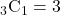 {}_3 \mathrm{C}_1=3