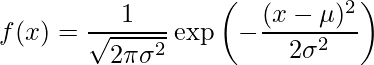   \displaystyle f(x)= \frac{1}{\sqrt{2\pi \sigma^2}} \exp \left(-\frac{(x-  \mu)^2} {2\sigma^2} \right) 