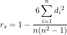  r_s = 1 - \displaystyle \frac{6\displaystyle \sum_{i = 1}^n {d_i}^2}{n(n^2 - 1)} 