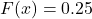 F(x)=0.25