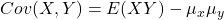 Cov(X,Y)=E(XY)-\mu_x\mu_y