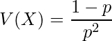  \displaystyle V(X)=\frac{1-p}{p^{2}} 