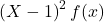 \left( X-1 \right)^2 f(x)