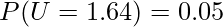  \displaystyle P(U = 1.64)=0.05 