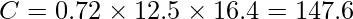  \displaystyle C = 0.72 \times 12.5 \times 16.4 = 147.6 