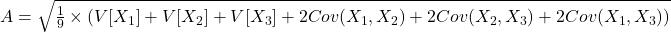 A=\sqrt{\frac{1}{9} \times (V[X_1] + V[X_2] + V[X_3] + 2Cov(X_1,X_2) + 2Cov(X_2,X_3) + 2Cov(X_1,X_3))}