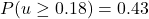 P(u \geq 0.18)=0.43