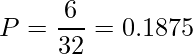  \displaystyle P = \frac{6}{32} = 0.1875 