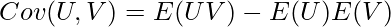  \displaystyle Cov(U, V)=E(UV)-E(U)E(V) 