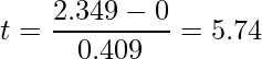  \displaystyle t = \frac{2.349-0}{0.409} = 5.74 