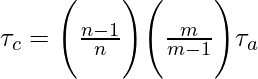  \tau_c = \Biggl(\frac{n - 1}{n} \Biggr)  \Biggl( \frac{m}{m - 1} \Biggr) \tau_a 