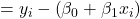 =y_{i}-\left(\beta_{0}+\beta_{1} x_{i} \right)