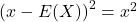 \left( x-E(X) \right)^2 = x^2