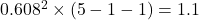 0.608^2 \times (5-1-1)=1.1