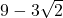 9- 3 \sqrt{2}