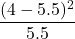 \displaystyle \frac{(4-5.5)^{2}}{5.5}