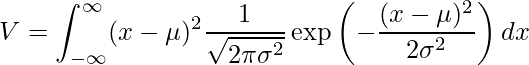   \displaystyle V= \int_{-\infty }^{\infty} (x-\mu)^2 \frac{1}{\sqrt{2\pi \sigma^2}} \exp \left(-\frac{(x-\mu)^2} {2\sigma^2} \right) dx 