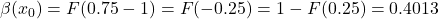 \beta(x_0) = F(0.75-1) = F(-0.25) = 1-F(0.25) = 0.4013