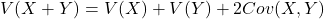 V(X+Y)=V(X)+V(Y)+2Cov(X,Y)