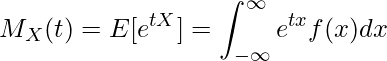  \displaystyle M_X(t) = E[e^{tX}] = \int_{-\infty}^{\infty}{e^{tx}f(x)dx} 