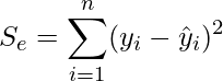  \displaystyle S_{e}=\sum_{i=1}^n (y_{i}-\hat{y}_{i})^2 