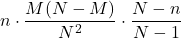 \displaystyle n \cdot \frac{M(N-M)}{N^2} \cdot \frac{N-n}{N-1}