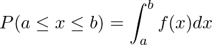  \displaystyle P(a \leq x \leq b) = \int_a^b f(x)dx 