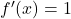 f'(x)=1