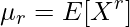  \displaystyle \mu_{r}=　E[X^r] 